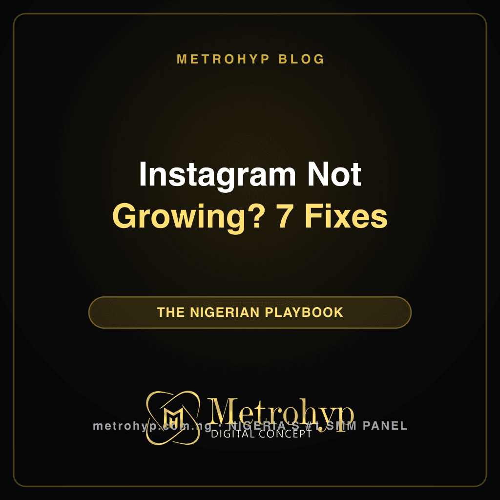 Why Your Instagram Is Not Growing in Nigeria — 7 Fixes