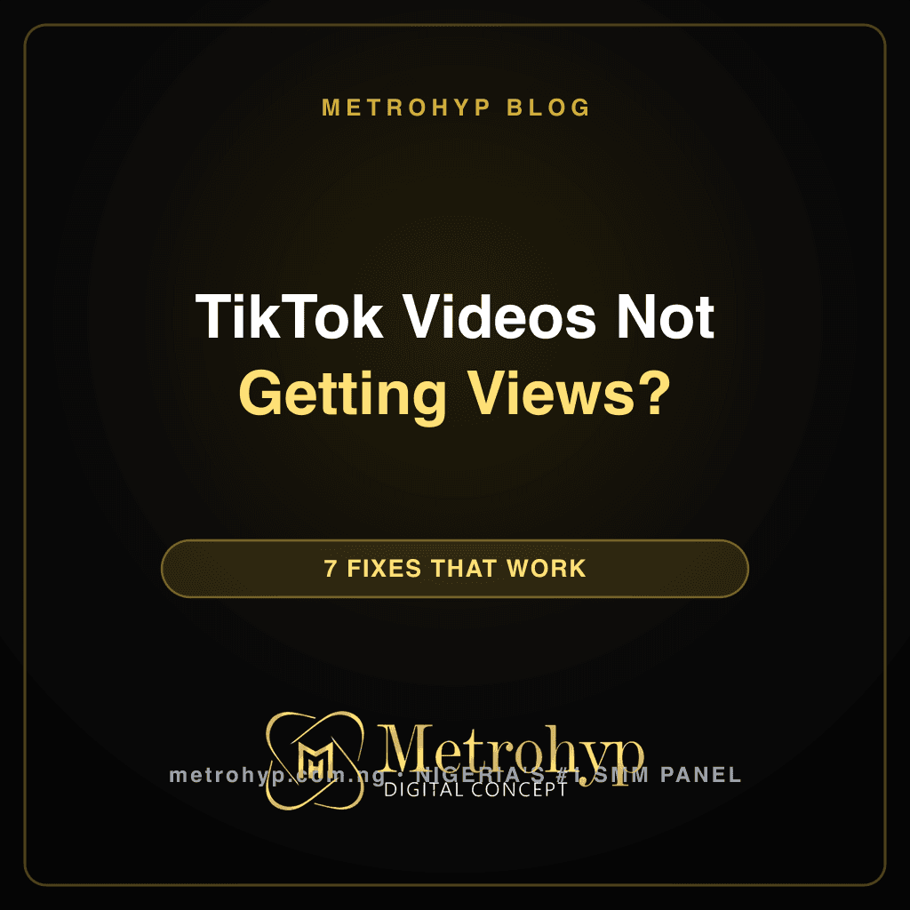 TikTok Videos Not Getting Views? 7 Fixes That Work in Nigeria